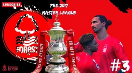 KALAHKAN HULL CITY DI FA CUP | MASTER LEAGUE NOTINGHAM FOREST | PES 2017 - INDONESIA