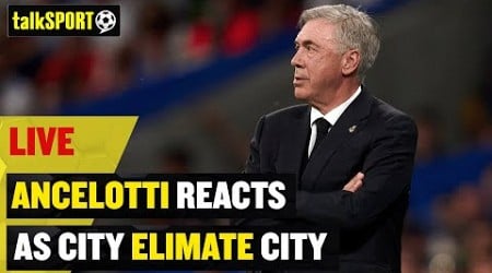 LIVE: Ancelotti REACTS as Real Madrid OUT of Champions League! City through to FINAL!