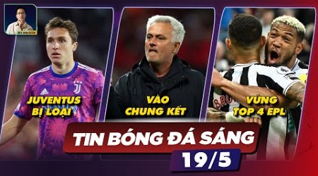 TIN BÓNG ĐÁ 19/5: JUVE BỊ LOẠI BỞI SEVILLA, AS ROMA CỦA MOURINHO VÀO CHUNG KẾT, NEWCASTLE VỮNG TOP 4