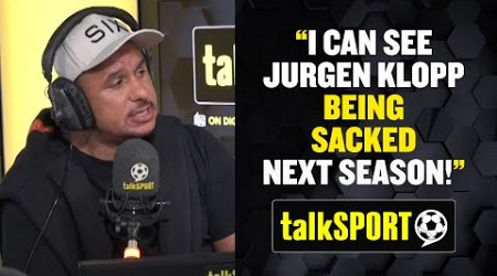 &quot;I CAN SEE KLOPP GETTING SACKED!&quot; Gabby Agbonlahor RANTS on Jurgen Klopp &amp; Liverpool&#39;s season! 