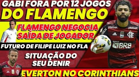 GABI FORA POR 12 JOGOS | EVERTON RIBEIRO NO CORINTHIANS | FLAMENGO NEGOCIA SAÍDA DE JOGADOR E+