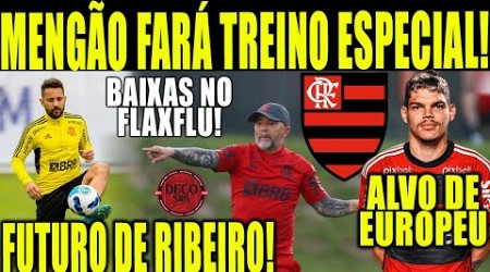 MENGÃO FARÁ TREINO ESPECIAL! BAIXAS NO FLAXFLU! FUTURO DE EVERTON RIBEIRO! AYRTON L. ALVO DE EUROPEU