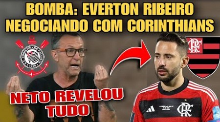 BOMBA! EVERTON RIBEIRO ESTÁ NEGOCIANDO COM CORINTHIANS! NETO REVELOU TUDO SOBRE JOGADOR DO FLAMENGO!