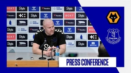 WOLVES V EVERTON | Sean Dyche&#39;s press conference | Premier League GW 37