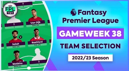 FPL GW38: TEAM SELECTION | Eze or Van Dijk Punt? | Gameweek 38 | Fantasy Premier League 2022/23 Tips