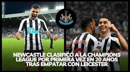 NEWCASTLE CLASIFICÓ A LA CHAMPIONS LEAGUE POR PRIMERA VEZ EN 20 AÑOS TRAS EMPATAR CON LEICESTER