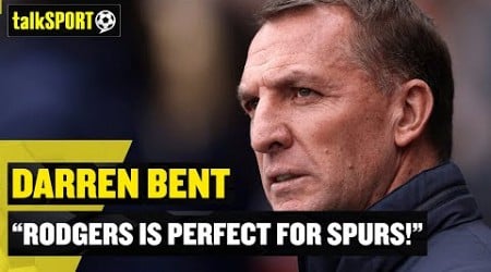 &quot;Brendan Rodgers Is PERFECT For Spurs!&quot; Darren Bent backs the ex-Leicester Boss!