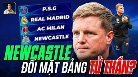 BẢNG TỬ THẦN CHAMPIONS LEAGUE CỰC KHÓ MÀ NEWCASTLE UNITED CÓ THỂ SẼ PHẢI ĐỐI MẶT