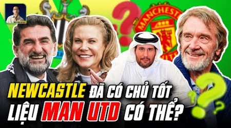 NEWCASTLE ĐÃ TÌM ĐƯỢC MỘT ÔNG CHỦ TỐT (LIỆU MAN UNITED CÓ NHƯ VẬY?)