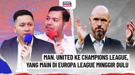 MAN. UNITED KE CHAMPIONS LEAGUE, YANG MAIN DI EUROPA LEAGUE MINGGIR DULU