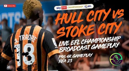 ⭐HULL CITY vs STOKE CITY // LIVE EFL CHAMPIONSHIP BROADCAST // FIFA 23 // PS5 [UHD] 4K GAMEPLAY