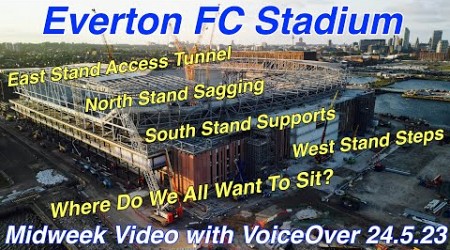 EVERTON FC STADIUM Mid-week video with VoiceOver (24.5.23).