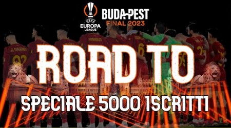 AS ROMA - Road to Budapest - Europa League 2023 (cammino verso la finale) [SPECIALE 5000 ISCRITTI]