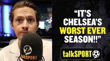 &quot;CHELSEA&#39;S WORST EVER SEASON!&quot; 