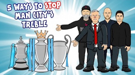 5 WAYS TO STOP MAN CITY! (The Treble? Champions League FA Cup Preview 2023)