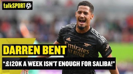 &quot;£120K isn&#39;t enough for Saliba!&quot; Darren Bent says Arsenal must offer the French defender more! 