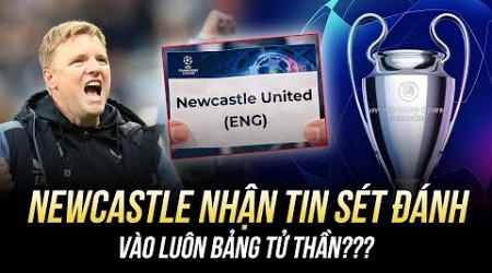 NEWCASTLE NHẬN TIN SÉT ĐÁNH SAU KHI CHIẾM VÉ C1 CỦA LIVERPOOL: 20 NĂM MỚI DỰ, VÀO LUÔN BẢNG TỬ THẦN