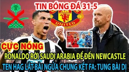 NÓNG: RONALDO ĐẾN NEWCASTLE ĐÁ C1 - TEN HAG TUNG BÀI DỊ Ở TRẬN FA CUP MAN UTD - MAN CITY