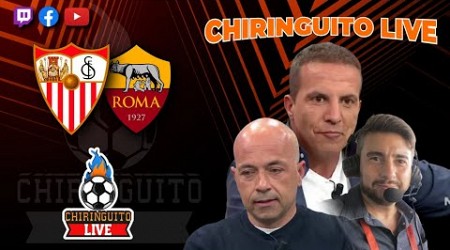 SEVILLA - ROMA: ¿LLEGARÁ LA SÉPTIMA? | CHIRINGUITO LIVE