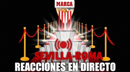 SEVILLA - ROMA I Reacciones y análisis Final Uefa Europa League en directo