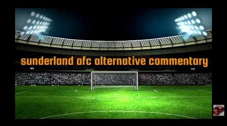 sunderland afc alternative commentary Hull city penalty miss season 2022/23