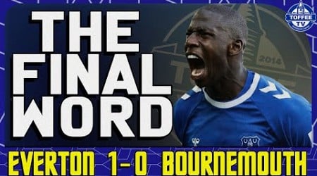 Everton 1-0 Bournemouth | The Final Word