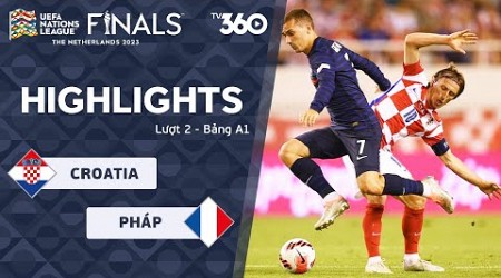 HIGHLIGHTS CROATIA - PHÁP: ĐÔI CÔNG MÃN NHÃN, BƯỚC NGOẶT PENALTY - UEFA NATIONS LEAGUE 07/06/2022