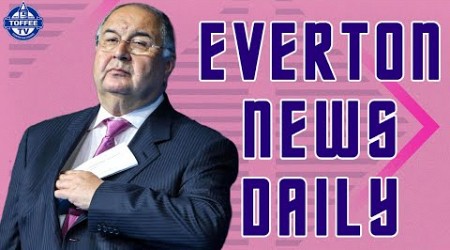 UK Government Set To Investigate Toffees Usmanov Links | Everton News Daily