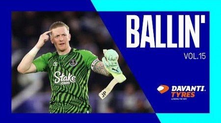 VITAL PICKFORD SAVES + BIG RUN-IN MOMENTS | Ballin&#39; Vol. 15