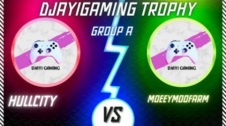 DJAYIGAMING TROPHY ~ Group A ~ HULLCITY VS MOOEYMOOFARM ~ #fifamobile