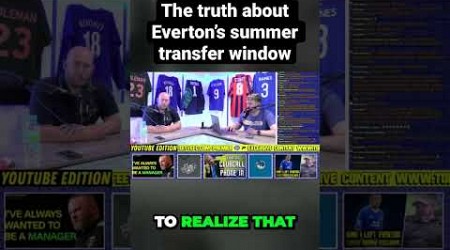 The truth about Everton’s summer transfer window