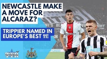 NEWCASTLE MOVE FOR ALCARAZ? | TRIPPIER NAMED IN EUROPE&#39;S BEST ELEVEN! | NUFC NEWS