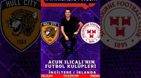 Acun Ilıcalı&#39;nın Futbol Kulüpleri Hull City ve Shelbourne FC