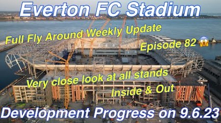 NEW Everton FC Stadium at Bramley Moore Dock Stadium Update Ep 82 (9.6.23) Full Flyaround