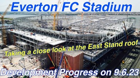 Everton FC Stadium on 8.6.23 - East Stand Roof Progress Update. First barrel section fitted!