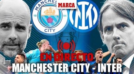 Directo | Final Champions 2023: Manchester City - Inter de Milan, en MARCA TV