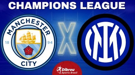 MANCHESTER CITY X INTERNAZIONALE AO VIVO | CHAMPIONS LEAGUE - FINAL | NARRAÇÃO