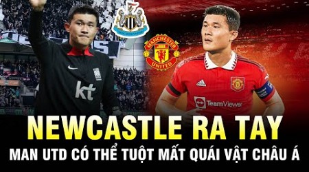 NEWCASTLE RA TAY, MAN UTD CÓ THỂ TUỘT MẤT QUÁI VẬT CHÂU Á KIM MIN JAE