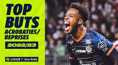 Top 10 buts acrobaties &amp; reprises | 2022-23 | Ligue 1 Uber Eats