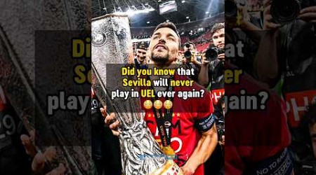 Sevilla will NEVER play in UEL again 