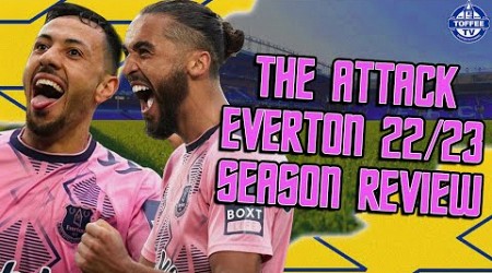 Rating The Attack | Everton Season Review 22/23