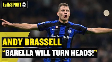 &quot;Barella Will TURN Heads!&quot; 