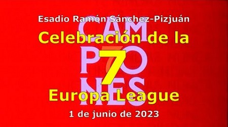 Celebración de la 7ª UEFA Europa League, Sevilla 2023