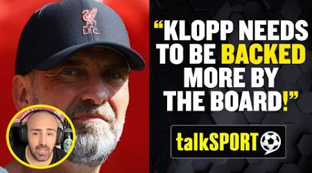 &quot;Klopp Needs To Be BACKED!&quot; 