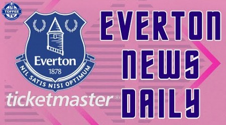 Ticketmaster Become Toffee&#39;s Ticket Innovation Partner | Everton News Daily