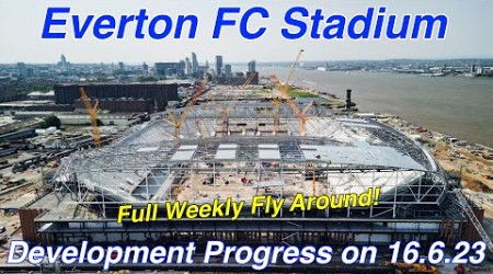 NEW Everton FC Stadium at Bramley Moore Dock Stadium Update Ep 83 (16.6.23) Full Flyaround