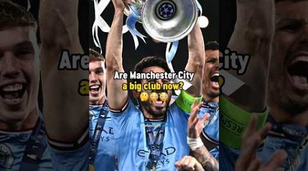 Are Manchester City a BIG CLUB now? 