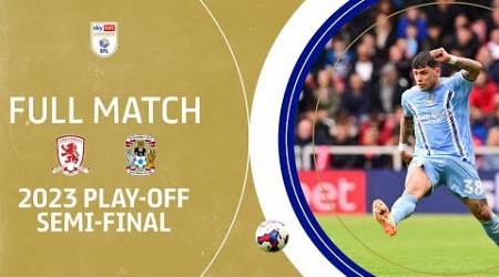 COV REACH THE PLAY-OFF FINAL | Middlesbrough v Coventry City Full Match