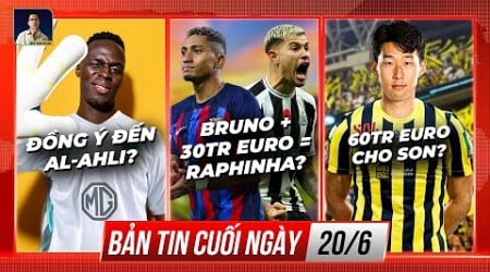 TIN CHIỀU 20/6: MENDY SẮP ĐẾN AL AHLI?, NEWCASTLE ĐỔI BRUNO LẤY RAPHINHA?, AL-ITTIHAD MUỐN MUA SON?