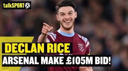 ARSENAL BID £105M FOR DECLAN RICE! 